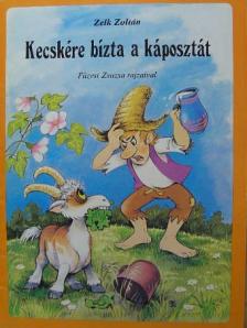 Zelk Zoltán - Kecskére bízta a káposztát [antikvár]