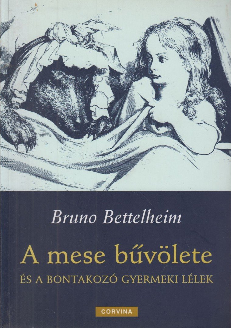 Bruno Bettelheim - A mese bűvölete és a bontakozó gyermeki lélek [antikvár]