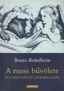 Bruno Bettelheim - A mese bűvölete és a bontakozó gyermeki lélek [antikvár]