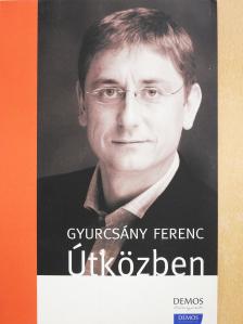 Gyurcsány Ferenc - Útközben (aláírt példány) [antikvár]