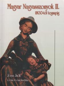 JÓZSA JUDIT - Magyar nagyasszonyok II. 1800-tól tegnapig (dedikált) [antikvár]