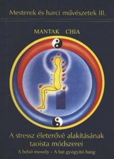 Mantak Chia - A stressz életerővé alakításának taoista módszerei [antikvár]