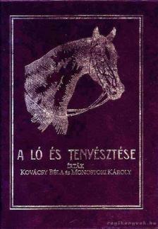 Monostori Károly, Kovácsy BÉla - A ló és tenyésztése [antikvár]