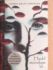 Laurie Halse Anderson - Hadd mondjam el... [antikvár]