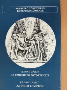Kákosy László - Az emberiség őstörténete/Az ókori Egyiptom [antikvár]
