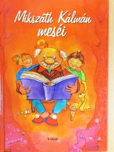 Mikszáth Kálmán - Mikszáth Kálmán meséi [antikvár]