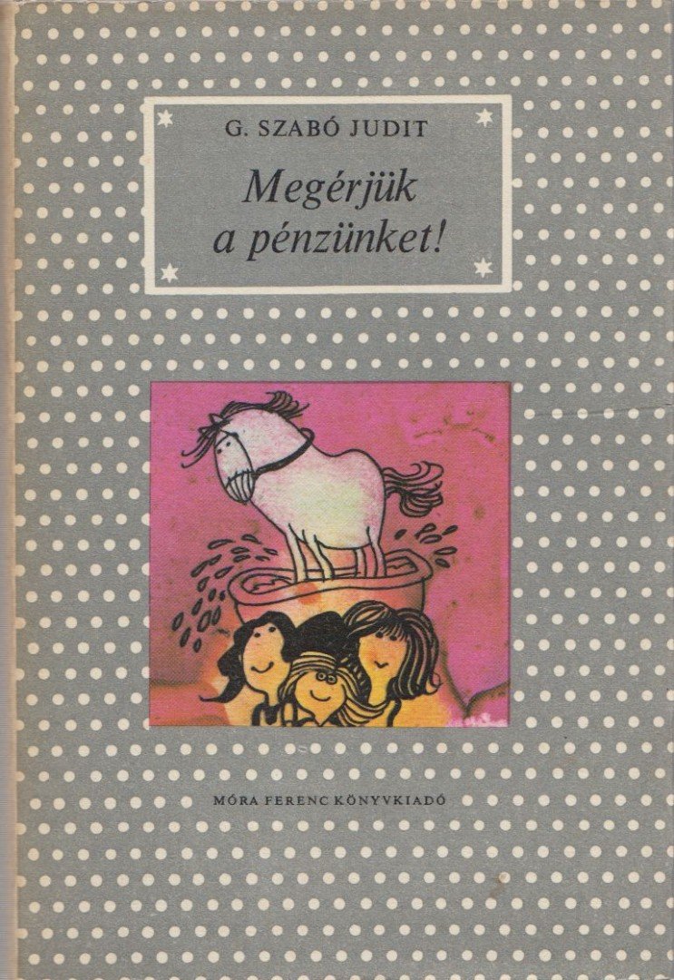 G. SZABÓ JUDIT - Megérjük a pénzünket! [antikvár]