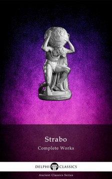Amaseia Strabo of - Delphi Complete Works of Strabo - Geography (Illustrated) [eKönyv: epub, mobi]
