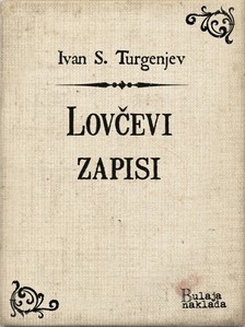 Ivan Sergejeviè Turgenjev, Mirko Divkoviæ, Zvonimir Bulaja - Lovèevi zapisi [eKönyv: epub, mobi]