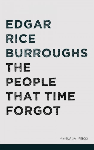 Edgar Rice Burroughs - The People that Time Forgot [eKönyv: epub, mobi]