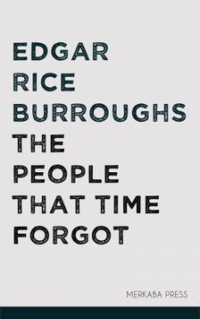 Edgar Rice Burroughs - The People that Time Forgot [eKönyv: epub, mobi]