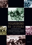 (szerk.) Vitári Zsolt - Volksbund és ifjúság [eKönyv: pdf]