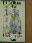 Dorothy C. Wilson - Und das als Frau [antikvár]