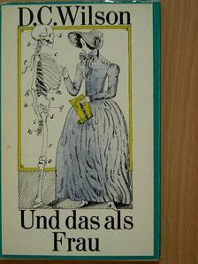 Dorothy C. Wilson - Und das als Frau [antikvár]