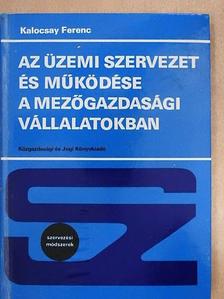 Kalocsay Ferenc - Az üzemi szervezet és működése a mezőgazdasági vállalatokban [antikvár]