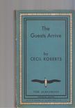 CECIL ROBERTS - The Guests Arrive [antikvár]