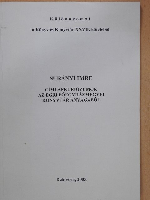 Surányi Imre - Címlapkuriózumok az Egri Főegyházmegyei Könyvtár anyagából (dedikált példány) [antikvár]