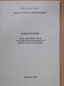 Surányi Imre - Címlapkuriózumok az Egri Főegyházmegyei Könyvtár anyagából (dedikált példány) [antikvár]