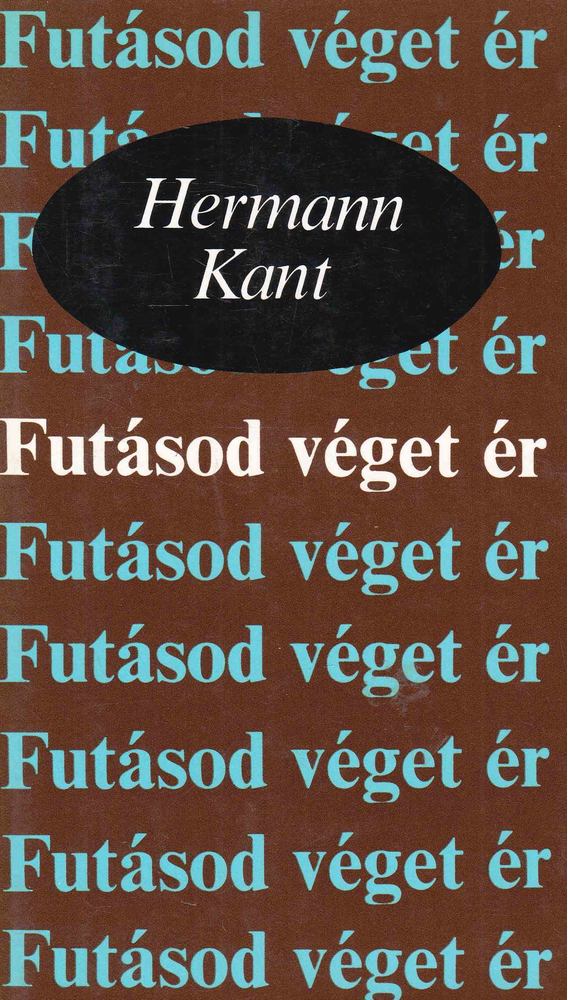 Kant, Hermann - Futásod véget ér [antikvár]