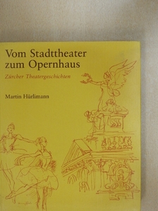 Martin Hürlimann - Vom Stadttheater zum Opernhaus [antikvár]