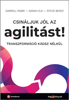 Darrell Rigby-Sarah Elk-Steve Berez - Csináljuk jól az agilitást!