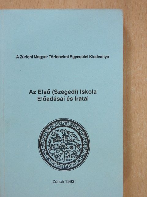 Csihák György - Az Első (Szegedi) Iskola Előadásai és Iratai [antikvár]
