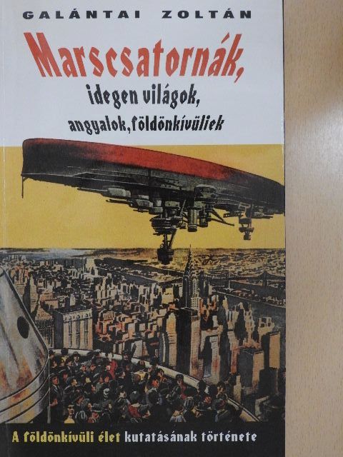 Galántai Zoltán - Marscsatornák, idegen világok, angyalok, földönkívüliek [antikvár]