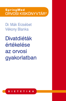 Dr. Mák Erzsébet - Divatdiéták értelmezése a háziorvosi gyakorlatban [eKönyv: pdf]