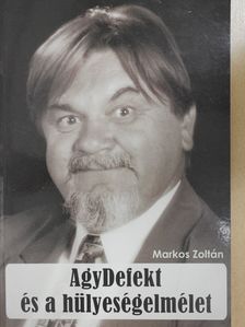 Markos Zoltán - AgyDefekt és a hülyeségelmélet (dedikált példány) [antikvár]