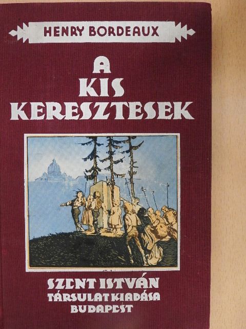 Henry Bordeaux - A kis keresztesek [antikvár]