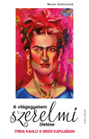 Maren Gottschalk - A világegyetem szerelmi ölelése - Frida Kahlo a siker kapujában [eKönyv: epub, mobi]