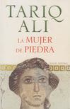 TARIQ ALI - La mujer de piedra [antikvár]