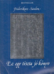 Friderikusz Sándor - Ez egy tiszta jó könyv [antikvár]