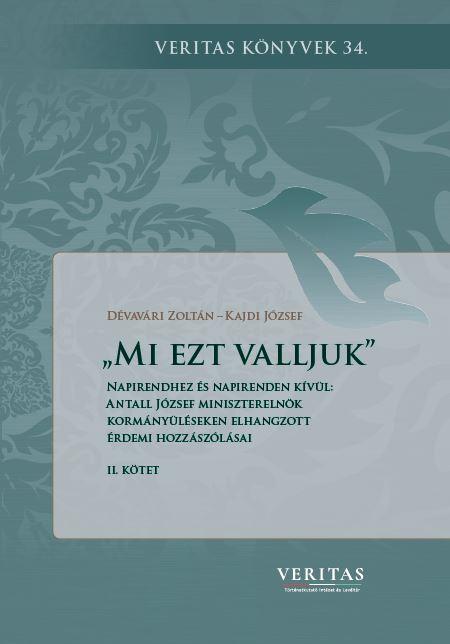 Dévavári Zoltán - Kajdi József (szerk.) - "Mi ezt valljuk". Napirendhez és napirenden kívül: Antall József miniszterelnök kormányüléseken elhangzott érdemi hozzászólásai II. kötet Gazdaságpoli