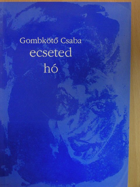 Gombkötő Csaba - Ecseted hó [antikvár]