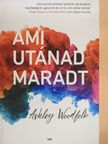 Ashley Woodfolk - Ami utánad maradt [antikvár]