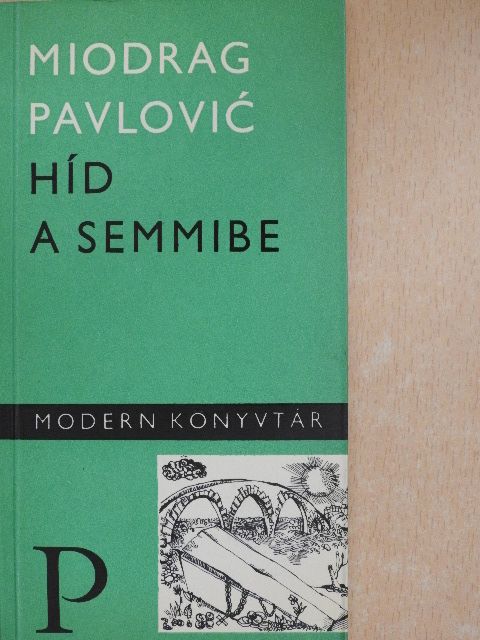 Miodrag Pavlovic - Híd a semmibe [antikvár]