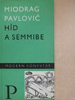 Miodrag Pavlovic - Híd a semmibe [antikvár]