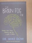 Dr. Mike Dow - The Brain Fog Fix [antikvár]