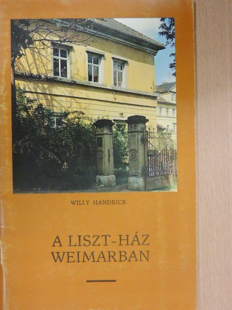 Willy Handrick - A Liszt-ház Weimarban [antikvár]