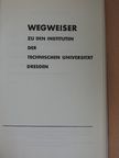 Wegweiser zu den Institutionen der Technischen Universität Dresden [antikvár]