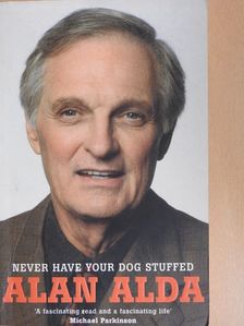Alan Alda - Never Have Your Dog Stuffed [antikvár]