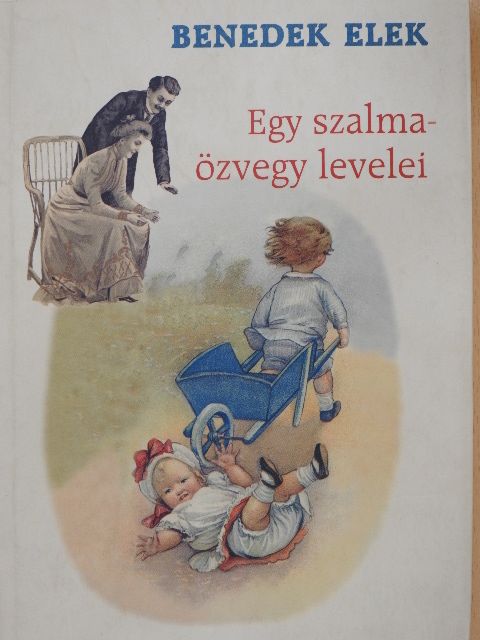 Benedek Elek - Egy szalmaözvegy levelei [antikvár]