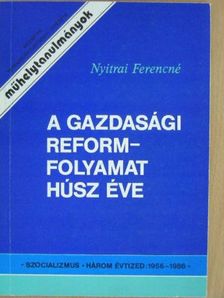 Nyitrai Ferencné - A gazdasági reformfolyamat húsz éve [antikvár]