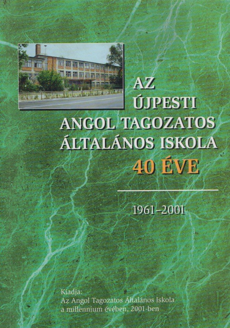 Katona Józsefné - Az Újpesti Angol Tagozatos Általános Iskola 40 éve [antikvár]