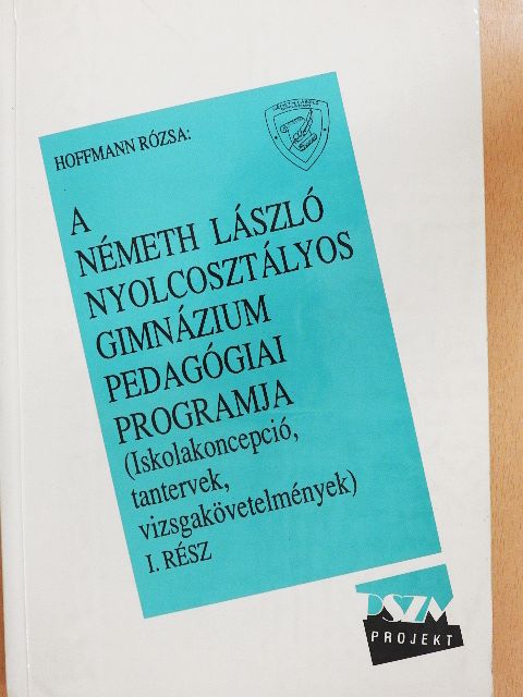 Hoffmann Rózsa - A Németh László Nyolcosztályos Gimnázium pedagógiai programja [antikvár]