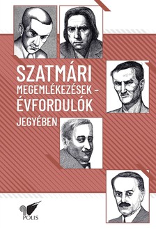Dávid Gyula[szerk.] - Szatmári megemlékezések - évfordulók jegyében