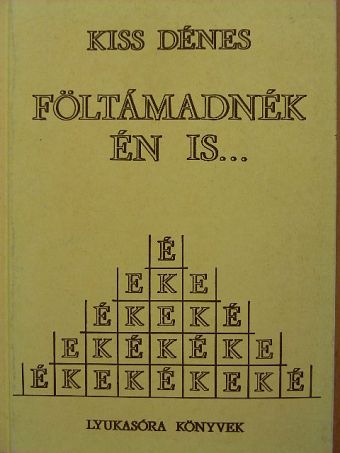 Kiss Dénes - Föltámadnék én is... [antikvár]
