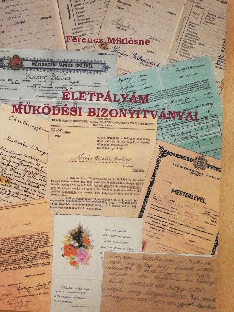Ferencz Miklósné - Életpályám működési bizonyítványai [antikvár]