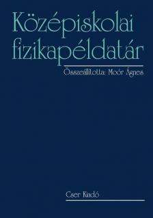 Moór Ágnes - Középiskolai fizikapéldatár [antikvár]